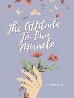 cover image of The Attitude to Live Miracle